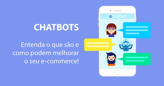 Chatbots: entenda o que são e como podem melhorar o seu e-commerce